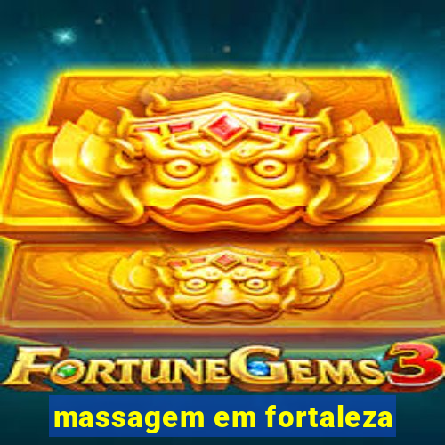massagem em fortaleza
